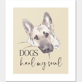 DOGS Heal my Soul - German Shepherd Posters and Art